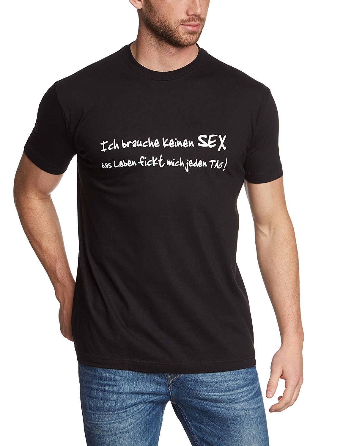 Ich brauche keinen SEX das Leben fickt mich jeden Tag ! TSHIRT
