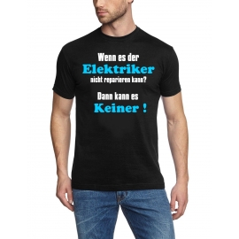 ELEKTRIKER  T-Shirt - Wenn es der Elektriker nicht reparieren ka