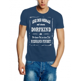 DORFKIND T-Shirt - Lege Dich niemals mit einem DORFKIND an ! Wir kennen Orte, an denen Dich niemand findet ! S M L XL 2XL 3XL 4XL 5XL