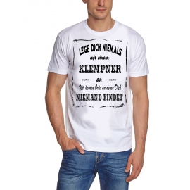 KLEMPNER T-Shirt - Lege Dich niemals mit einem KLEMPNER an ! Wir kennen Orte, an denen Dich niemand findet ! S M L XL 2XL 3XL 4XL 5XL