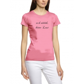 ACH NÖÖH KEINE LUST  Damen t-shirt pink S M L XL