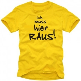 ICH MUSS HIER RAUS !  t-shirt gelb S-XXL
