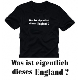 T-shirt Was ist eigentlich dieses England?