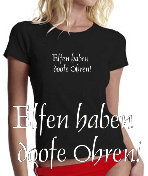 Elfen haben doofe Ohren ! GIRLY T-SHIRT shirt