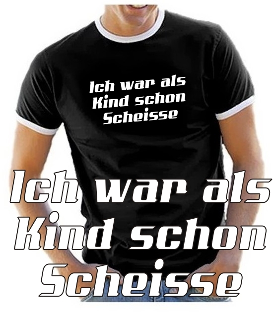Ich war als Kind schon Scheiße - T-SHIRT RINGER