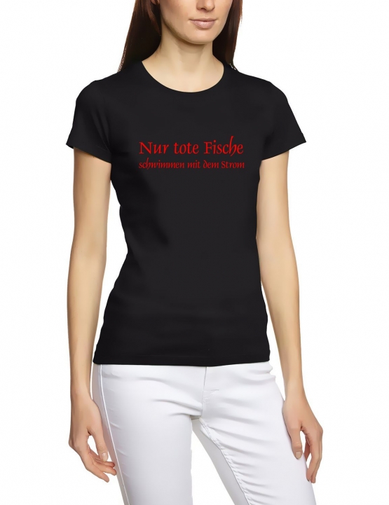 Nur tote Fische schwimmen mit dem Strom - T-SHIRT DAMEN
