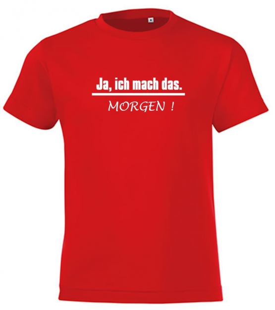 Ich mache das - MORGEN ! Kinder T-Shirt