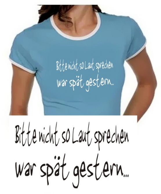 Bitte nicht so laut sprechen - war spät gestern ! Girly Ringer S