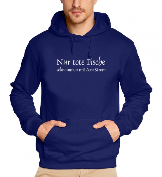 Nur tote Fische schwimmen mit dem Strom HOODIE SWEATSHIRT