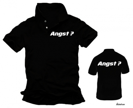 ANGST ?  S - XXXL Poloshirt - Vorne + Hinten
