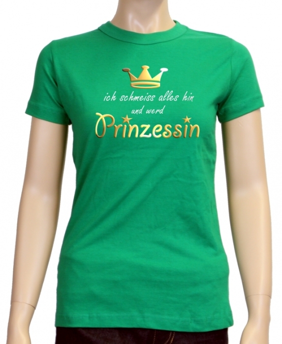 Ich schmeiss alles hin und werd PRINZESSIN ! Damen - GIRLY T-Shi