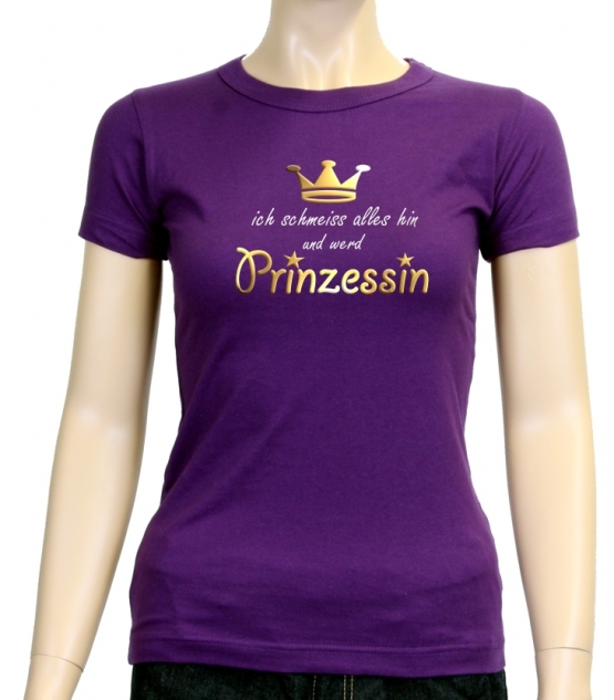 Ich schmeiss alles hin und werd PRINZESSIN ! Damen - GIRLY T-Shi