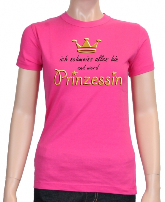Ich schmeiss alles hin und werd PRINZESSIN ! Damen - GIRLY T-Shi