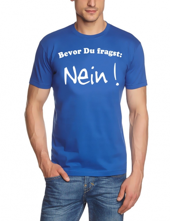 Bevor du fragst: NEIN ! T-Shirt  S M L XL 2XL 3XL 4XL 5XL