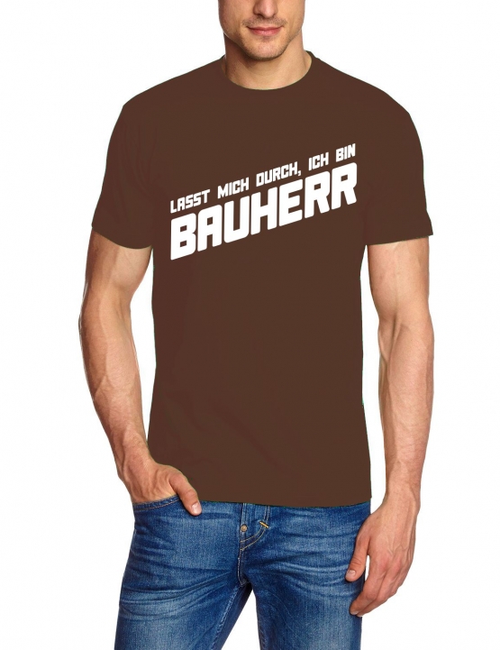 Lasst mich durch, ich bin Bauherr ! T-Shirt  S M L XL 2XL 3XL 4X