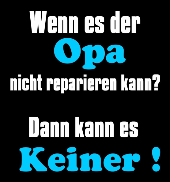 OPA T-Shirt - Wenn es der OPA  nicht reparieren kann ? Dann kann