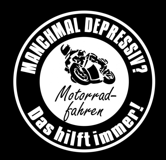 Manchmal depressiv ? Motorrad Fahren - Das hilft immer ! T-Shirt