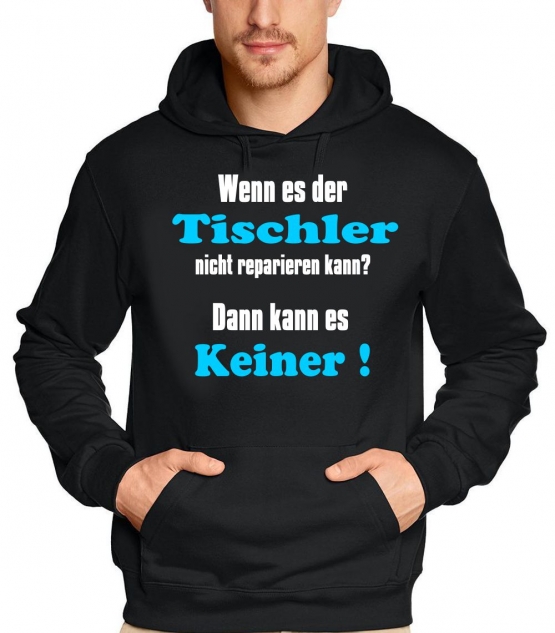 TISCHLER Sweatshirt mit Kapuze - Hoodie - Wenn es der Tischler n