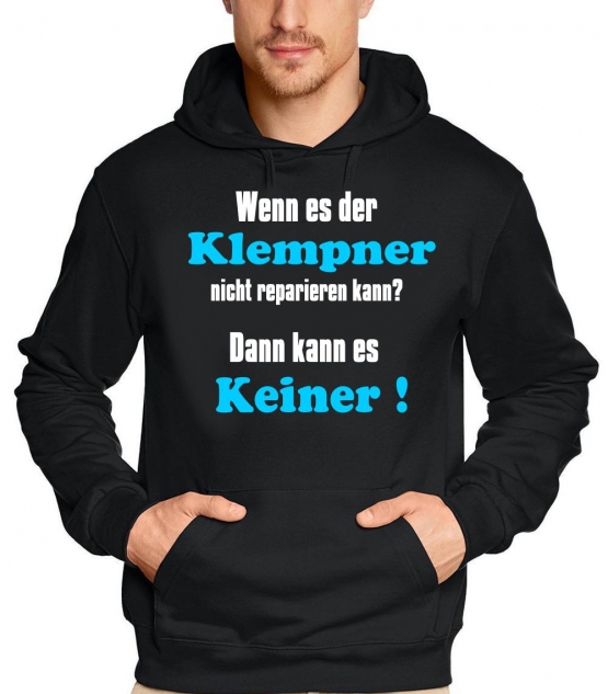KLEMPNER Sweatshirt mit Kapuze - Hoodie - Wenn es der Klempner n
