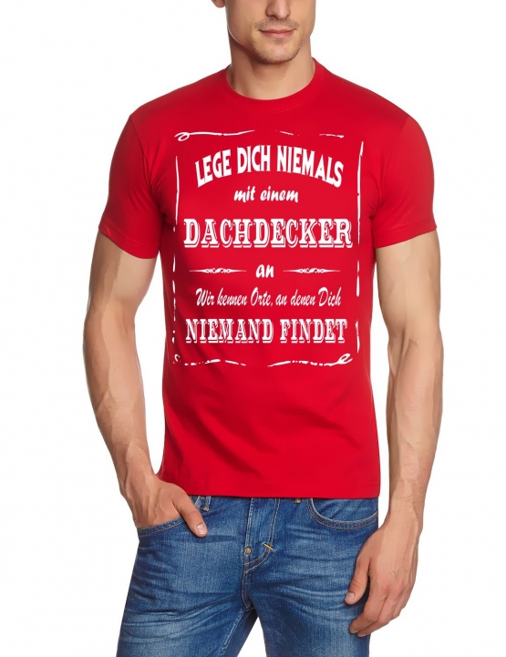 DACHDECKER T-Shirt - Lege Dich niemals mit einem Dachdecker an ! Wir kennen Orte, an denen Dich niemand findet ! S M L XL 2XL 3XL 4XL 5XL