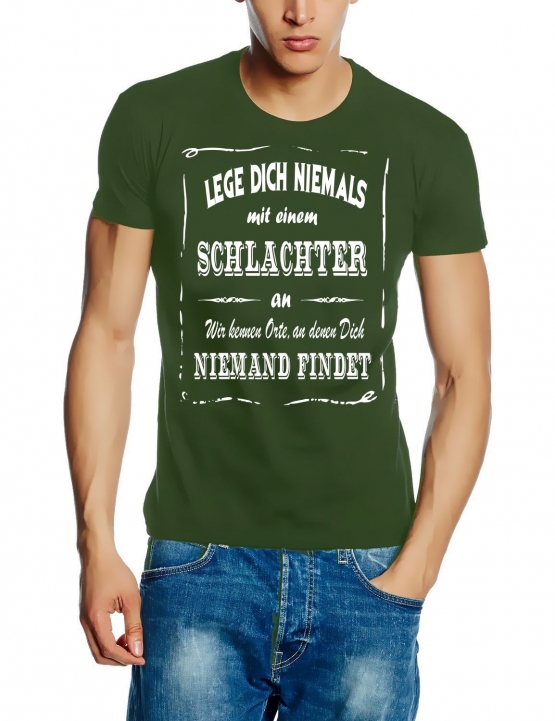 SCHLACHTER T-Shirt - Lege Dich niemals mit einem SCHLACHTER an ! Wir kennen Orte, an denen Dich niemand findet ! S M L XL 2XL 3XL 4XL 5XL