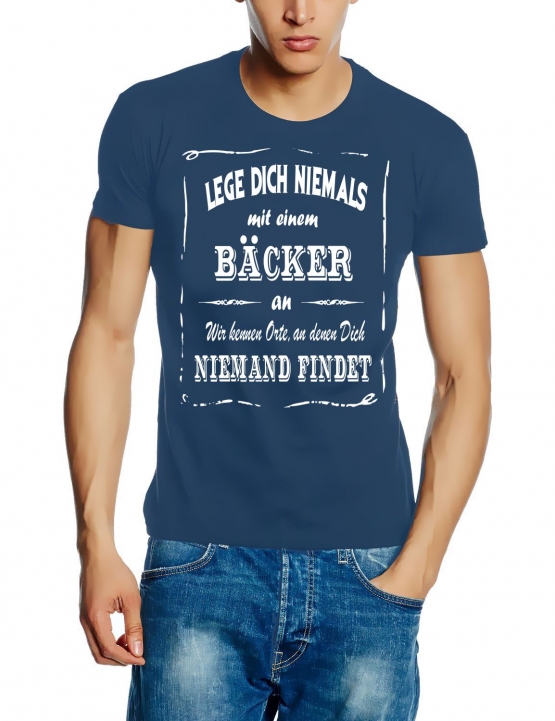 BÄCKER T-Shirt - Lege Dich niemals mit einem BÄCKER an ! Wir kennen Orte, an denen Dich niemand findet ! S M L XL 2XL 3XL 4XL 5XL