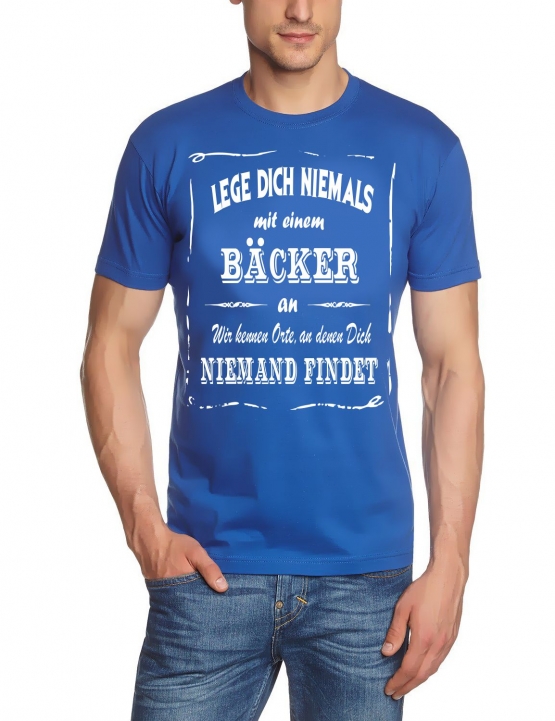 BÄCKER T-Shirt - Lege Dich niemals mit einem BÄCKER an ! Wir kennen Orte, an denen Dich niemand findet ! S M L XL 2XL 3XL 4XL 5XL