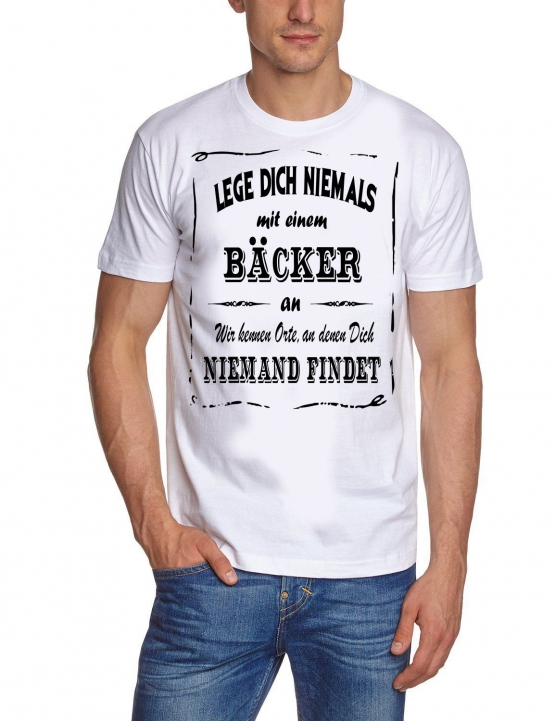 BÄCKER T-Shirt - Lege Dich niemals mit einem BÄCKER an ! Wir kennen Orte, an denen Dich niemand findet ! S M L XL 2XL 3XL 4XL 5XL