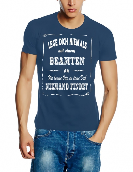 BEAMTEN T-Shirt - Lege Dich niemals mit einem BEAMTEN an ! Wir kennen Orte, an denen Dich niemand findet ! S M L XL 2XL 3XL 4XL 5XL