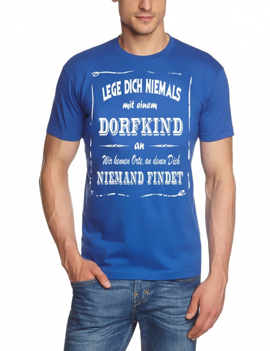 DORFKIND T-Shirt - Lege Dich niemals mit einem DORFKIND an ! Wir kennen Orte, an denen Dich niemand findet ! S M L XL 2XL 3XL 4XL 5XL