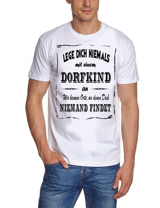 DORFKIND T-Shirt - Lege Dich niemals mit einem DORFKIND an ! Wir kennen Orte, an denen Dich niemand findet ! S M L XL 2XL 3XL 4XL 5XL