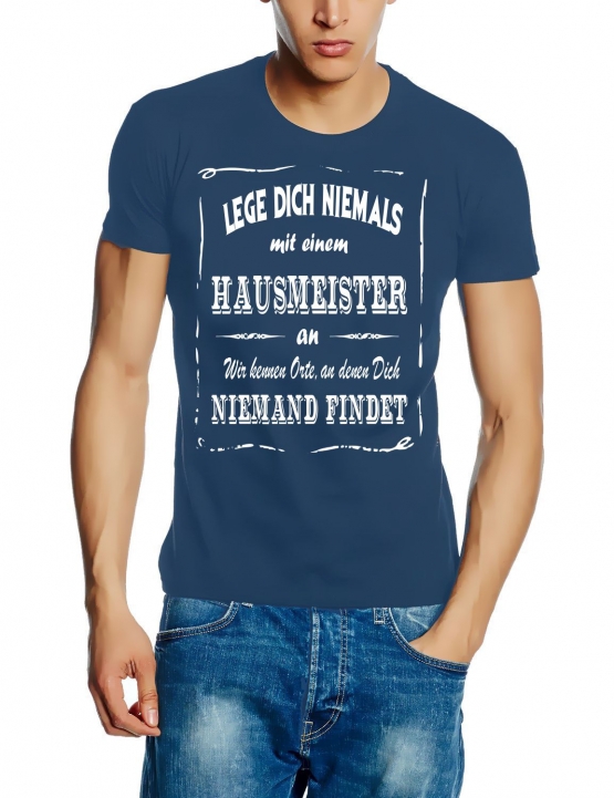 HAUSMEISTER T-Shirt - Lege Dich niemals mit einem HAUSMEISTER an ! Wir kennen Orte, an denen Dich niemand findet ! S M L XL 2XL 3XL 4XL 5XL