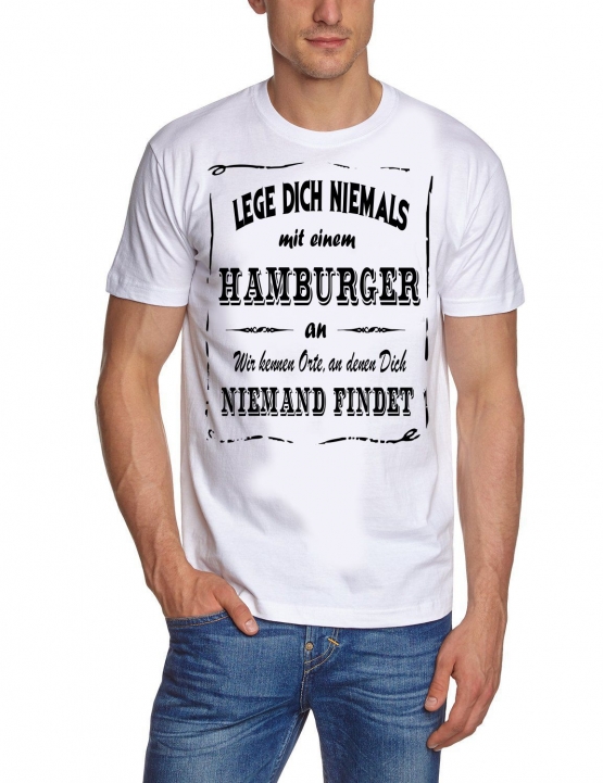 Hamburg T-Shirt - Lege Dich niemals mit einem Hamburger an ! Wir kennen Orte, an denen Dich niemand findet ! S M L XL 2XL 3XL 4XL 5XL