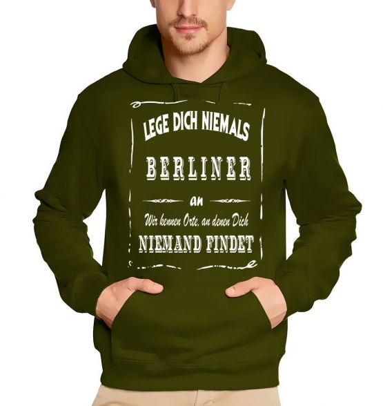 BERLIN Sweatshirt mit Kapuze Hoodie - Lege Dich niemals mit einem BERLINER an ! Wir kennen Orte, an denen Dich niemand findet ! S M L XL 2XL 3XL 4XL 5XL