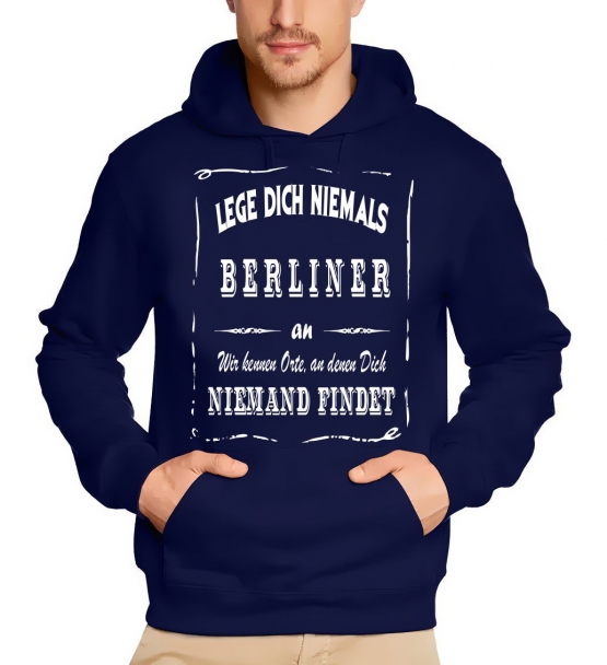 BERLIN Sweatshirt mit Kapuze Hoodie - Lege Dich niemals mit einem BERLINER an ! Wir kennen Orte, an denen Dich niemand findet ! S M L XL 2XL 3XL 4XL 5XL