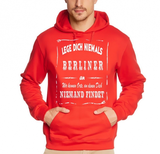 BERLIN Sweatshirt mit Kapuze Hoodie - Lege Dich niemals mit einem BERLINER an ! Wir kennen Orte, an denen Dich niemand findet ! S M L XL 2XL 3XL 4XL 5XL