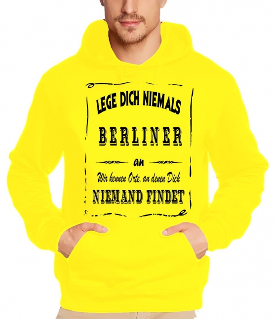 BERLIN Sweatshirt mit Kapuze Hoodie - Lege Dich niemals mit einem BERLINER an ! Wir kennen Orte, an denen Dich niemand findet ! S M L XL 2XL 3XL 4XL 5XL