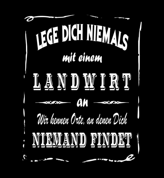 LANDWIRT Sweatshirt mit Kapuze Hoodie - Lege Dich niemals mit einem LANDWIRT an ! Wir kennen Orte, an denen Dich niemand findet ! S M L XL 2XL 3XL 4XL 5XL