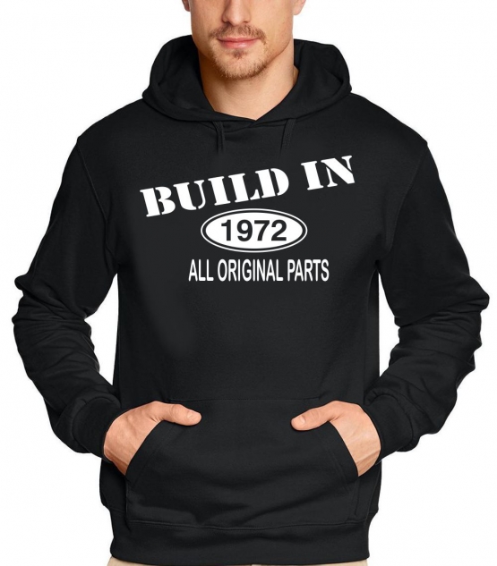 Built In 1972 all original parts !  T-Shirt Geburtstag Jubiläum Birthday S M L XL XXL 3XL 4XL 5XL auch als Sweatshirt mit Kapuze