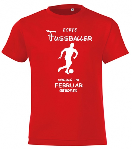 Echte FUSSBALLER wurden im Februar geboren ! Jungen + Mädchen Geburtstag Kinder T-Shirt Kids Gr.128 - 164 cm FUSSBALL Birthday Party Feiern