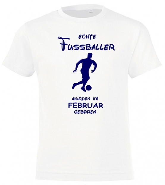 Echte FUSSBALLER wurden im Februar geboren ! Jungen + Mädchen Geburtstag Kinder T-Shirt Kids Gr.128 - 164 cm FUSSBALL Birthday Party Feiern