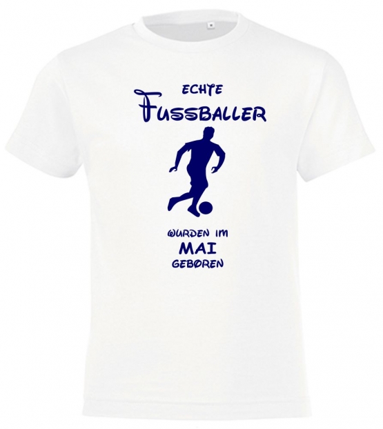 Echte FUSSBALLER wurden im Mai geboren ! Jungen + Mädchen Geburtstag Kinder T-Shirt Kids Gr.128 - 164 cm FUSSBALL Birthday Party Feiern