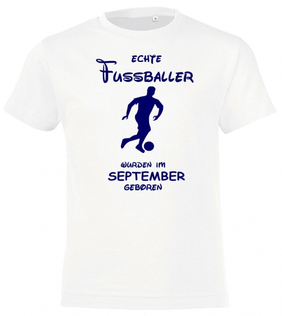 Echte FUSSBALLER wurden im September geboren ! Jungen + Mädchen Geburtstag Kinder T-Shirt Kids Gr.128 - 164 cm FUSSBALL Birthday Party Feiern