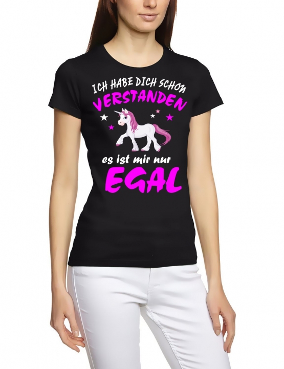 Ich habe Dich schon verstanden - es ist mir nur egal ! Einhorn Unicorn Damen T-Shirt Gr.S M L XL XXL schenken Birthday Party Feiern