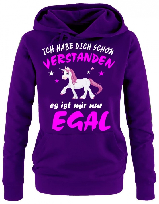Ich habe Dich schon verstanden - es ist mir nur egal ! Unicorn Einhorn Damen Hoodie - Sweatshirt mit Kapuze Gr.S M L XL XXL schenken Birthday Party Feiern
