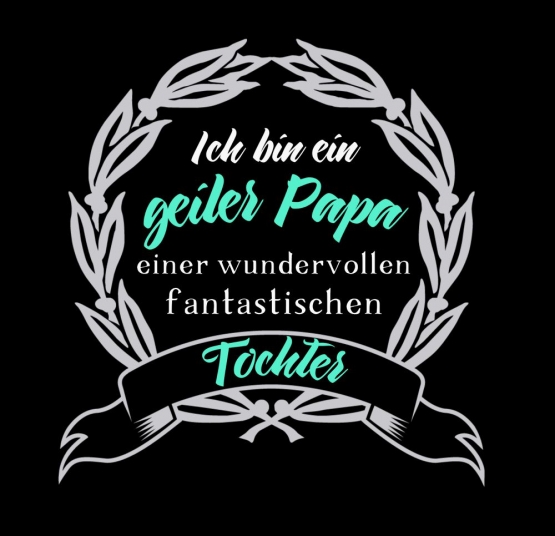 Ich bin ein GEILER PAPA einer wundervollen fantastischen Tochter ! Geburtstag Vatertag  T-SHIRT Gr.S M L XL XXL 3XL 4XL 5XL schenken Birthday Party Feiern Kinder
