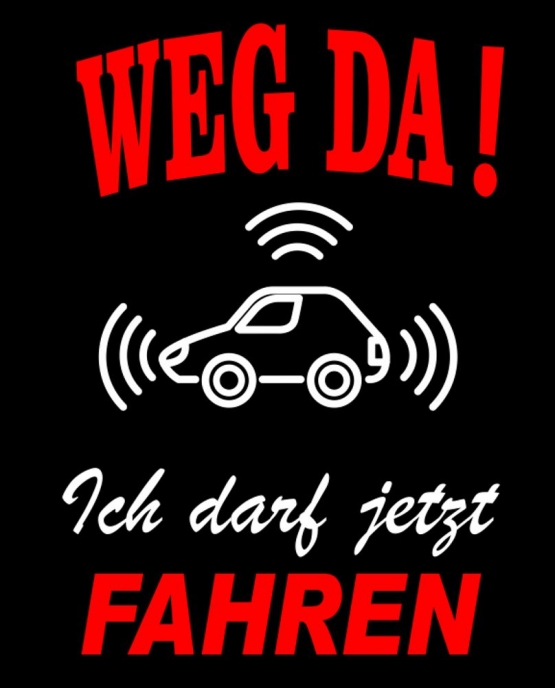 WEG DA ! Ich darf jetzt FAHREN ! T-Shirt zur Führerscheinprüfung, praktische Prüfung, Führerschein bestanden, Fahranfänger Schwarz S M L XL 2XL 3XL 4XL 5XL