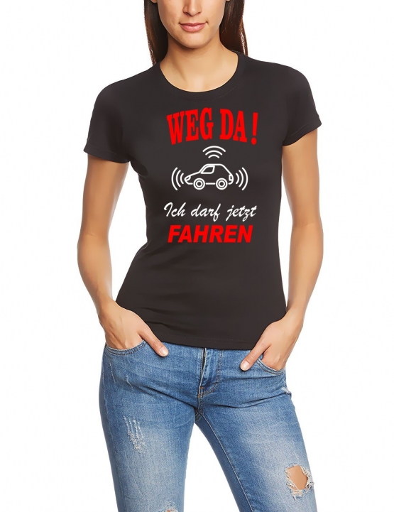 WEG DA  Ich darf jetzt FAHREN  DAMEN T-SHIRT zur Führerscheinprüfung, praktische Prüfung, Führerschein bestanden, Fahranfänger Schwarz S M L XL 2XL 3XL 4XL 5XL