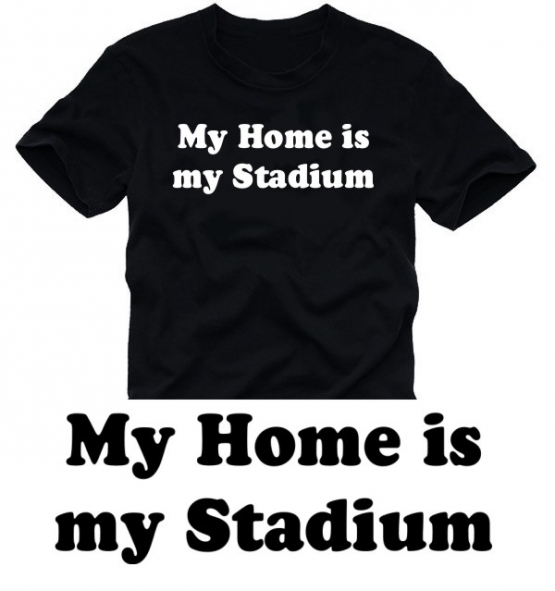 My Home is my Stadium FUSSBALL T-SHIRT