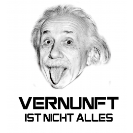 EINSTEIN T-SHIRT Vernunft ist nicht alles